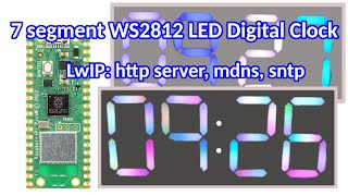 Raspberry Pi Pico W 7segment ws2812 LED digital clock  LwIP http servermdns sntp application [upl. by Airreis]