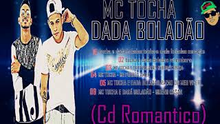 CD ROMATICO MC TOCHA E DADA BOLADÃO [upl. by Latreshia]