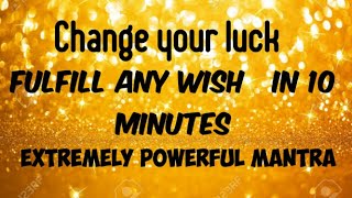 FAST WORKING WISH FULFILLING MANTRA EXTREMELY POWERFUL  FULFILL ANY WISH IN 10 MINUTES  2021 [upl. by Priscilla494]