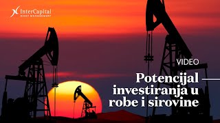 POTENCIJAL INVESTIRANJA U ROBE Commodity Strategy i nedostatna ponuda sirovina [upl. by Lashar]