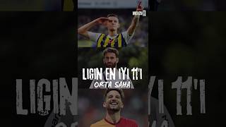 Ligin en iyi 11i quotOfansif orta sahaquot fenerbahçe beşiktaş galatasaray [upl. by Aurelea]