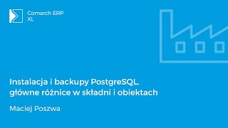 Comarch ERP XL  Instalacja i backupy PostgreSQL główne różnice w składni i obiektach [upl. by Ilahsiav]