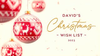 Davids Christmas Wish List 2023 [upl. by Kohl]