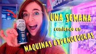 UNA SEMANA COMIENDO EN MÁQUINAS EXPENDEDORAS PRIMERA PARTE  Atrapatusueño [upl. by Arratoon]