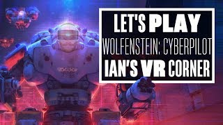 Wolfenstein Cyberpilot gameplay  Ians VR Corner Lets Play Wolfenstein Cyberpilot [upl. by Jair]