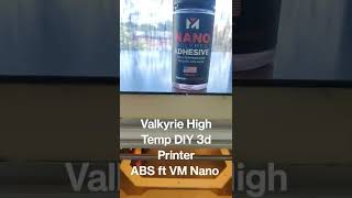 valkyrie DIY High Temp 3d printer ABS ft VM Nano polymer adhesive [upl. by Grange]