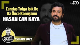 Hasan Can Kaya  Candaş Tolga Işık ile Az Önce Konuştum [upl. by Oicnoel]