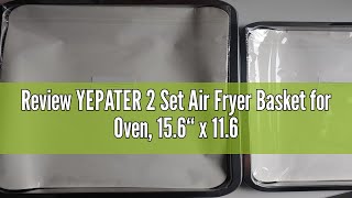 Review YEPATER 2 Set Air Fryer Basket for Oven 156“ x 116“ and 128“ x 96“ Stainless Steel Air F [upl. by Airamesor]