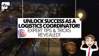 Unlock Success as a Logistics Coordinator Expert Tips amp Tricks Revealed [upl. by Aikahs]