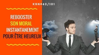 Comment REBOOSTER SON MORAL instantanément pour être heureux [upl. by Eibber]