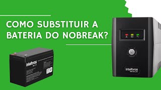 NOBREAK INTELBRAS 600VA  COMO SUBSTITUIR A BATERIA POR UMA NOVA [upl. by Yarod]