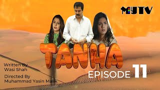 Drama Serial Tanha  Episode 11  NAUMAN EJAZ  SAVERA NADEEM [upl. by Launamme]