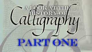 A look at the History of Calligraphy Part 1 [upl. by Sigismund]