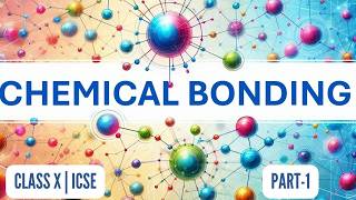 Chemical Bonding Explained  Class 10 ICSE  Part 1 Intro and Ionic Bonding [upl. by Snowman473]