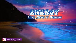 Lizzy Capri Energy ft Deniesse OFFICIAL LYRICS VIDEO [upl. by Ateekal103]