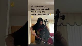 Suffocation Catatonia🤘New Death Metal song I’m in the process of leaning on cello🤘🎻 [upl. by Asertal]