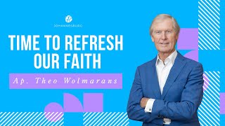 TIME TO REFRESH OUR FAITH  PART 1  AP THEO WOLMARANS [upl. by Nosauq806]