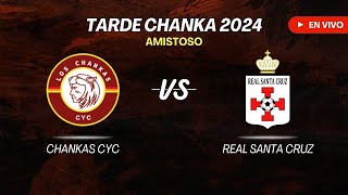 CHANKAS CYC VS REAL SANTA CRUZ  TARDE CHANKA CYC 2024 [upl. by Novyak774]