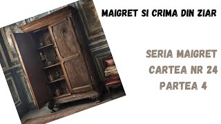 Maigret si crima din ziar Seria Maigret Cartea nr 24 Partea 4 FINAL carte audio in timp real [upl. by Sigfrid]