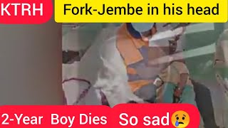 2 Years Boy With a Fork Jembe Lodge in his Head dies at Kenyatta referral Hospital [upl. by Tyrone]