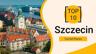 Top 10 Best Tourist Places to Visit in Szczecin  Poland  English [upl. by Ennaer]