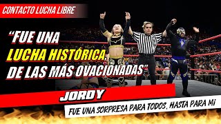 JORDY │quotFue una LUCHA HISTÓRICA de las más ovacionadasquot🔥 [upl. by Elissa656]