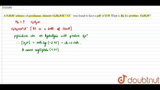 A 025 M solution of pyridinium chloride C5H5NHCl was found to have a [upl. by Camarata]