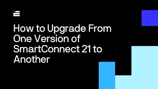 How to Upgrade SmartConnect 21 from One Version to Another [upl. by Clemen]