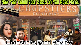 New year Celebration at Manali Mall Road 2023  Authentic Tibetan amp Chinese Food  Chopsticks Part2 [upl. by Eiderf]