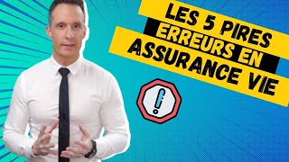 Les 5 PIRES ERREURS en assurance vie [upl. by Alla968]