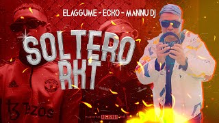 Elaggume  Ecko  Soltero Remix RKT  Mannuu Dj [upl. by Tala]