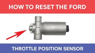 How To Reset The Throttle Position Sensor In A Ford Symptoms of a Bad TPS [upl. by Macfarlane565]