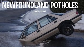 SHED NEWS POTHOLES IN NEWFOUNDLAND [upl. by Leda]