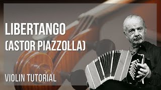 How to play Libertango by Astor Piazzolla on Violin Tutorial [upl. by Skipton]