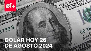 Así el precio del dólar hoy lunes 26 de agosto de 2024  Despierta [upl. by Lody]