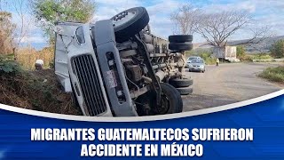 Migrantes guatemaltecos sufrieron accidente en México [upl. by Casta]