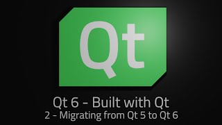 Qt 6  Episode 2  Migrating from Qt 5 to Qt 6 [upl. by Buke]