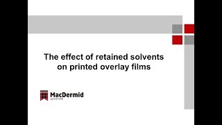 MacDermid Autotype The effect of retained solvent on printed overlay films [upl. by Puiia]