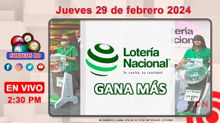 Lotería Nacional Gana Más en VIVO │ Jueves 29 de febrero 2024 – 230 PM [upl. by Cappella400]