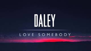 Daley  Love Somebody [upl. by Ymmor74]