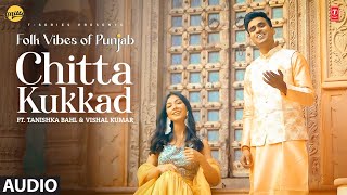 Chitta Kukkad Banere Te Full Audio  Folk Vibes of Punjab  Latest Punjabi Songs 2023 [upl. by Desdee]