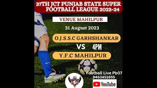 🔴LIVE PUNJAB STATE SUPER FOOTBALL LEAGUE 2023  2024  MAHILPUR  DATE  31082023 [upl. by Nimrak]