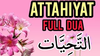 Attahiyat lillahi wa salawatu  Tashahhud  Attahiyat full dua [upl. by Crosby295]