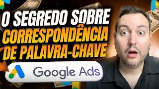 CORRESPONDÊNCIA DE PALAVRACHAVE GOOGLE ADS  O SEGREDO [upl. by Arved616]