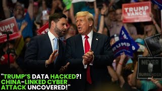 Trump and Vance Targeted in China Linked Cyberattack Espionage Threat Exposed  US News amp Updates [upl. by Farkas]