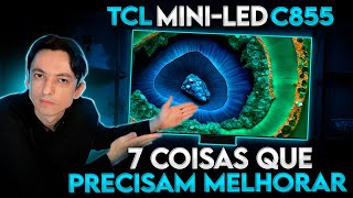 TCL MINI LED C855 de 2024  Isso precisa melhorar [upl. by Lindsey977]