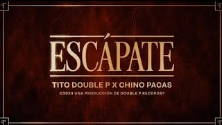 Escápate Lyric Video  Tito Double P Chino Pacas [upl. by Pennington]