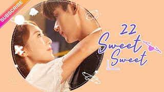 【ENG SUB】Sweet Sweet EP22│Zhao Yiqin Ding Yiyi│Fresh Drama [upl. by Nettirb]