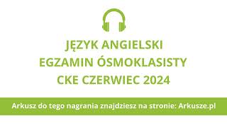 Egzamin ósmoklasisty 2024 termin dodatkowy język angielski nagranie [upl. by Gloriana216]