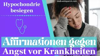 Angst vor Krankheiten überwinden mit positiven Affirmationen  Hypochondrie besiegen  Corona [upl. by Gotthard]